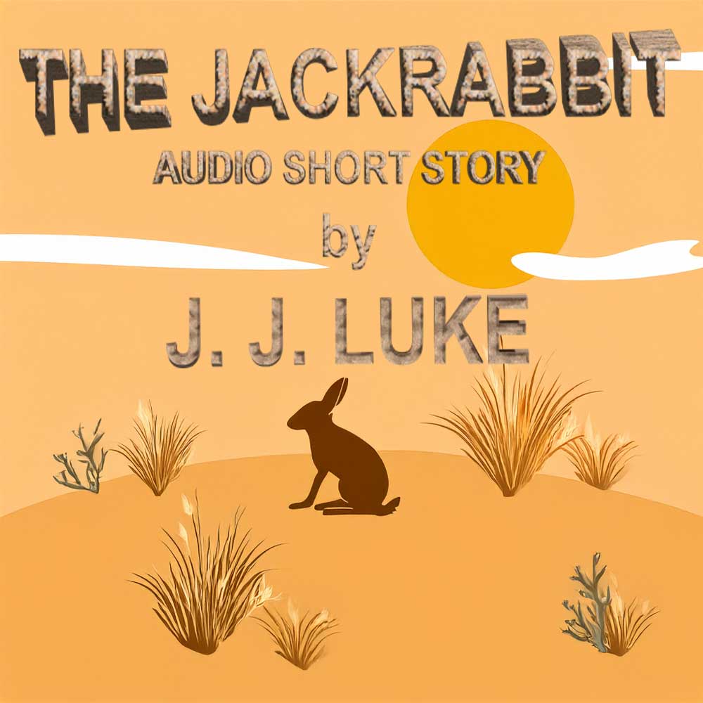 The Jackrabbit audio short story cover art: A jackrabbit silhouette against an arid desert landscape. A patriotic thriller by Veteran Author J. J. Luke.